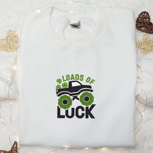 Loads Of Luck Embroidered Shirt Saint Patricks Day Embroidered Hoodie Best Holiday Gift Ideas