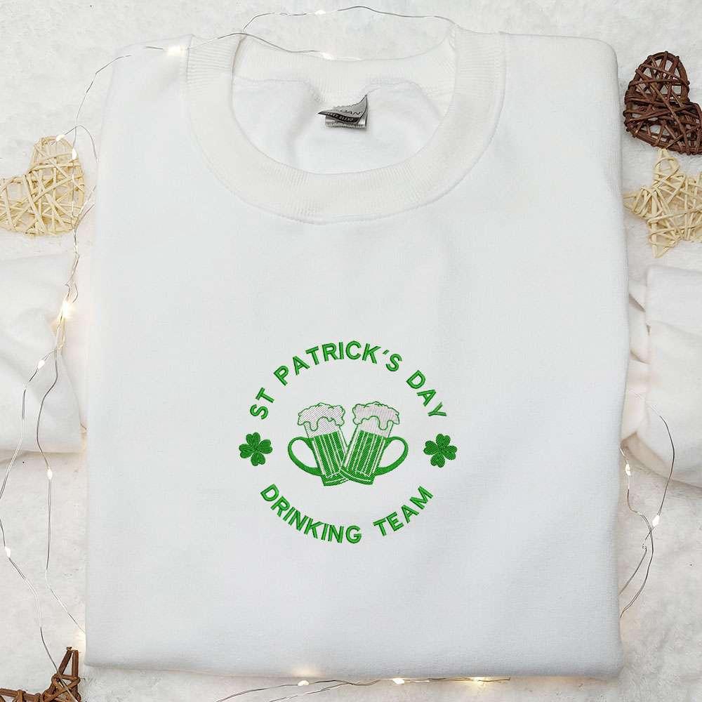 St Patricks Day Drinking Team Embroidered Shirt Saint Patricks Day Embroidered Hoodie Best Holiday Gift Ideas
