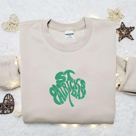 Saint Patricks Day Clover Embroidered Shirt Saint Patricks Day Embroidered Hoodie Best Holiday Gift Ideas