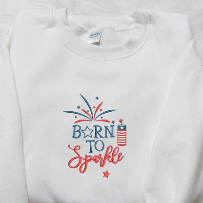 Born to Sparkle Embroidered Shirt Independence Day Embroidered Shirt National Day Gifts