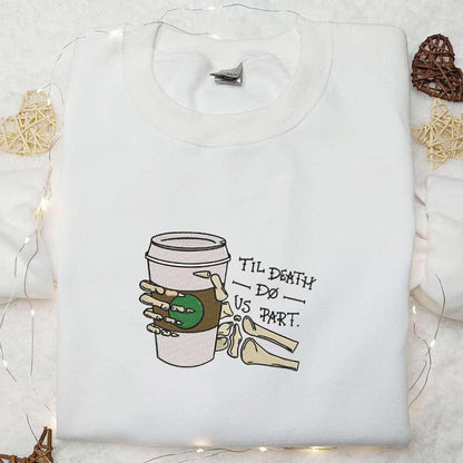 Til Death Do Us Part Funny Skeleton Hand Drink Coffee Embroidered Sweatshirt Funny Halloween Shirts Best Halloween Gifts for Family