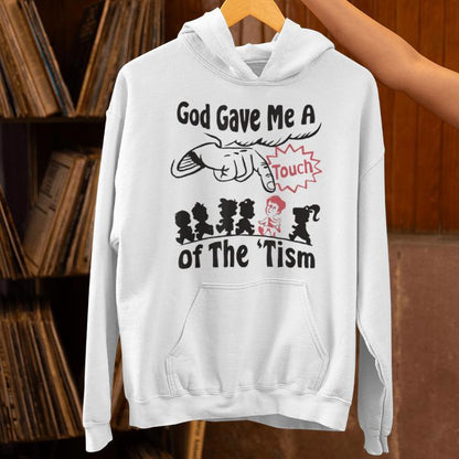 God Gave Me A Touch Of The Tism Autism Meme Unisex Hoodie