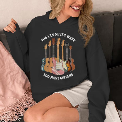 You Can Never Have Too Many Guitars Musician Unisex Hoodie