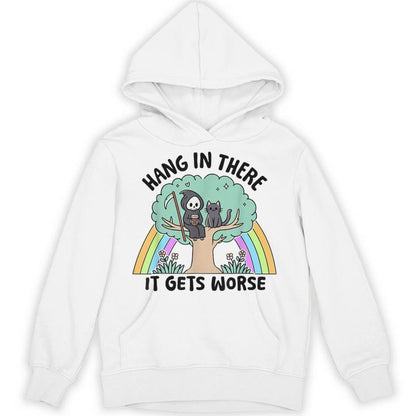 Hang In There It Gets Worse Death Reaper Skeleton Halloween Unisex Hoodie