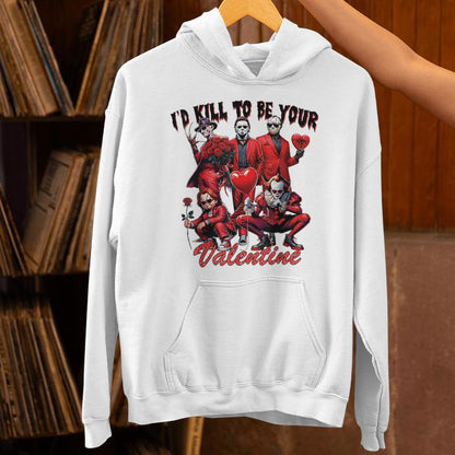 I’Ll Kill To Be Your Valentine Unisex Hoodie