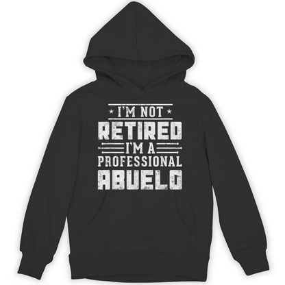 I'm Not Retired I'm A Professional Abuelo Fathers Day Unisex Hoodie