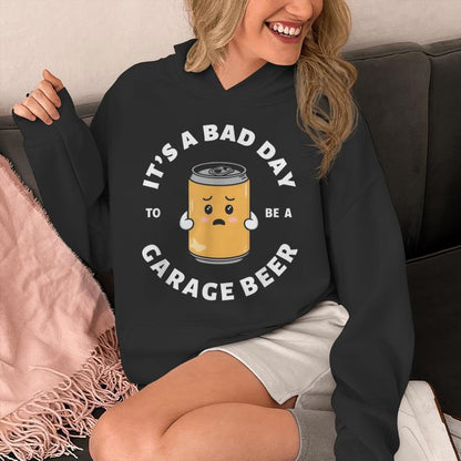 It's A Bad Day To Be A Garage Beer Garage Beers Dad Unisex Hoodie