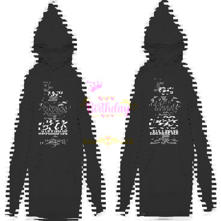 It's My Birthday Week Yes I Get The Whole Week Unisex Hoodie