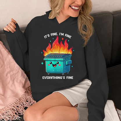 It's Fine I'm Fine Everything Is Fine Dumpster On Fire Unisex Hoodie