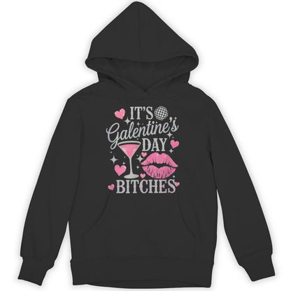 It’S Galentine’S Day Bitches Unisex Hoodie