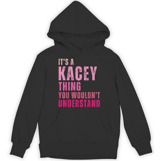 It's A Kacey Thing You Wouldn't Understand Kacey Vintage Unisex Hoodie