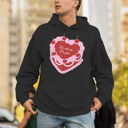 It's Not Me It's You Heart Cake Unisex Hoodie