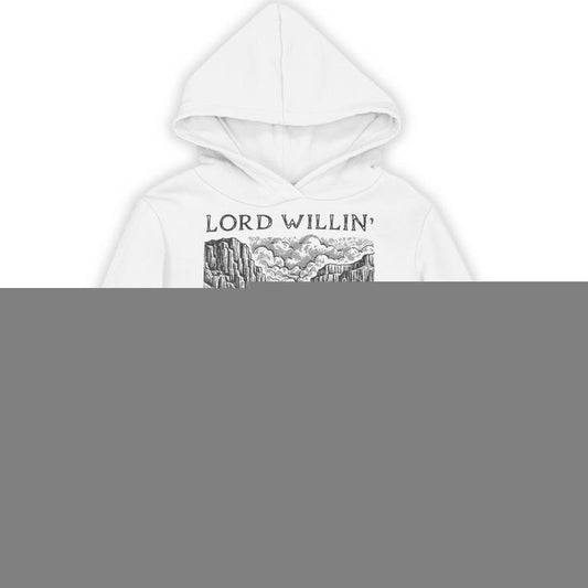 Lord Willing And The Creek Don't Rise Unisex Hoodie