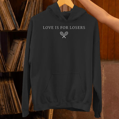 Love Is For Losers Tennis For Tennis Player Unisex Hoodie