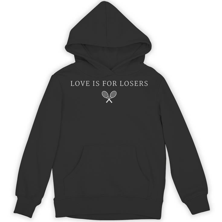 Love Is For Losers Tennis For Tennis Player Unisex Hoodie