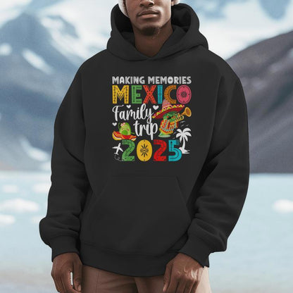 Making Memories Mexico Family Trip 2025 Mexico Vacation Unisex Hoodie