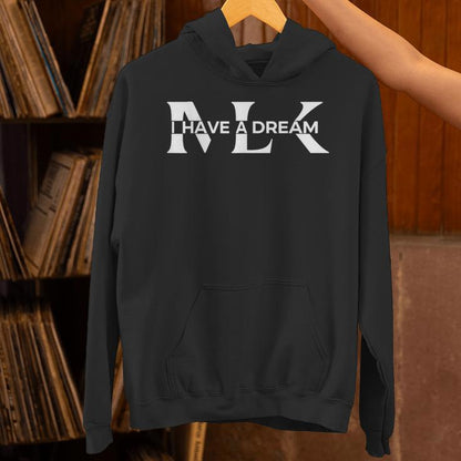 Martin Luther King Day I Have A Dream Mlk Day Unisex Hoodie