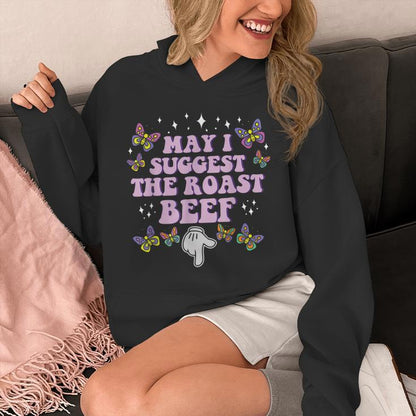 May I Suggest The Roast Beef Embarrassing Adult Humor Unisex Hoodie