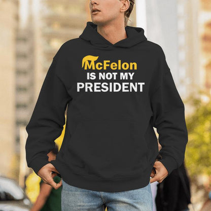 Mcfelon Is Not My President Unisex Hoodie