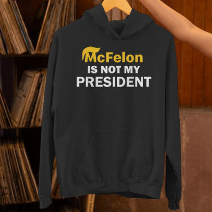 Mcfelon Is Not My President Unisex Hoodie