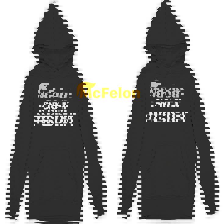 Mcfelon Is Not My President Unisex Hoodie