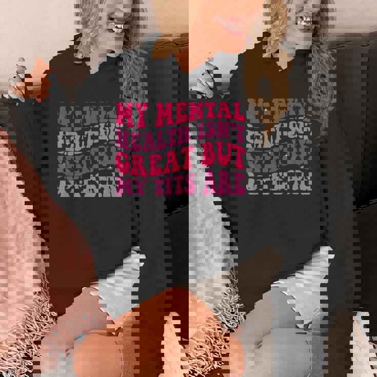 My Mental Health Isn't Great But My Tits Are Quote Unisex Hoodie