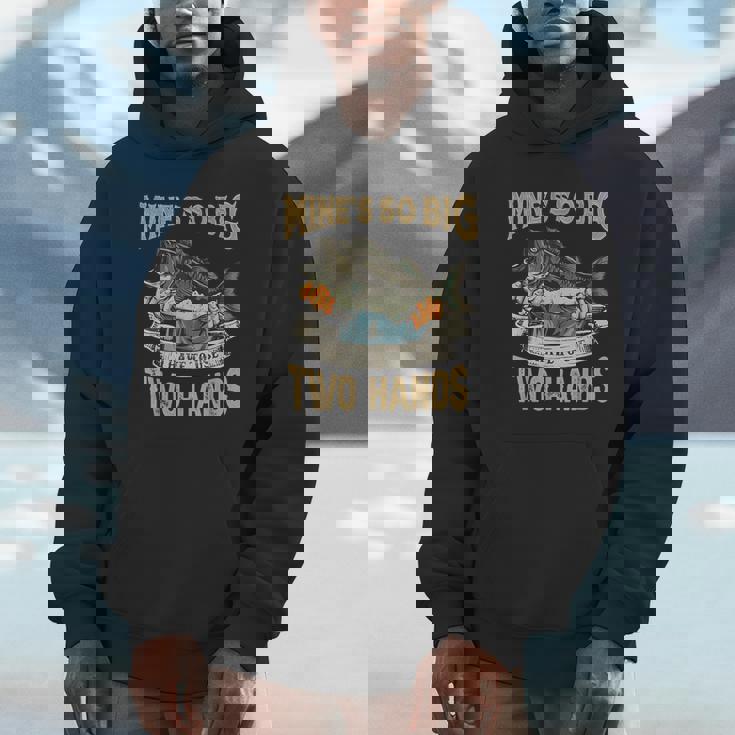 Mines So Big I Have To Use Two Hands Bass Dad Fishing Unisex Hoodie