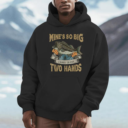 Mines So Big I Have To Use Two Hands Bass Dad Fishing Unisex Hoodie