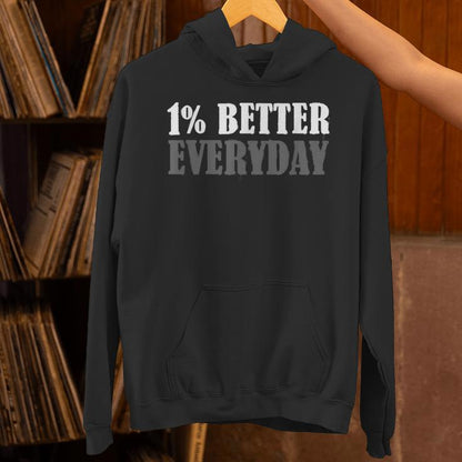 Motivation Quote One Percent Better-Everyday Saying Unisex Hoodie
