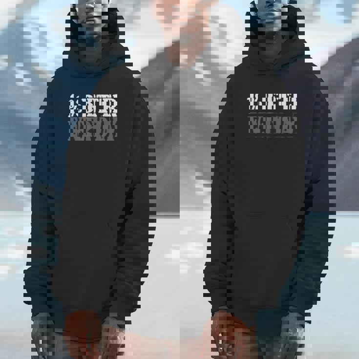 Motivation Quote One Percent Better-Everyday Saying Unisex Hoodie