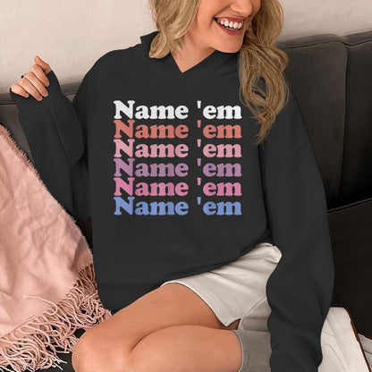 Name 'Em Stacked Text Sutton Statement Humorous Meme Unisex Hoodie