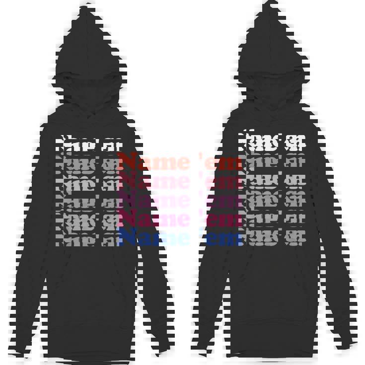Name 'Em Stacked Text Sutton Statement Humorous Meme Unisex Hoodie
