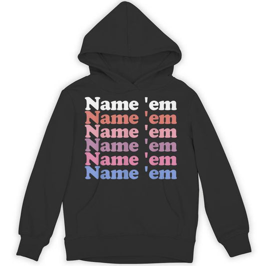 Name 'Em Stacked Text Sutton Statement Humorous Meme Unisex Hoodie