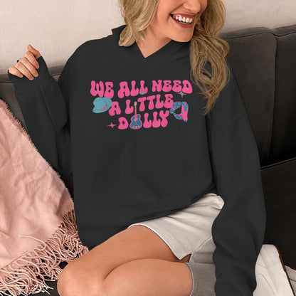 We All Need A Little Dolly First Name Personalized Unisex Hoodie