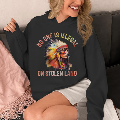 No One- Is Illegal On Stolen Land Support Immigration Unisex Hoodie