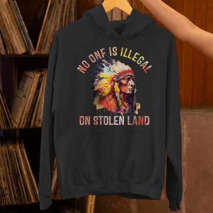 No One- Is Illegal On Stolen Land Support Immigration Unisex Hoodie