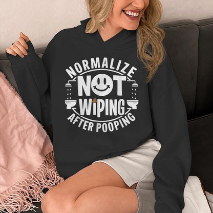 Normalize Not Wiping After Pooping Poop Joke Embarrassing Unisex Hoodie