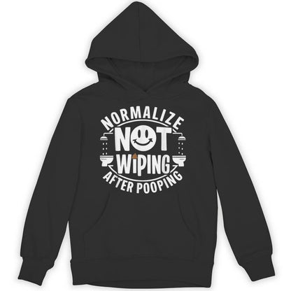 Normalize Not Wiping After Pooping Poop Joke Embarrassing Unisex Hoodie