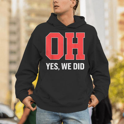 Ohio Oh Yes We Did Unisex Hoodie
