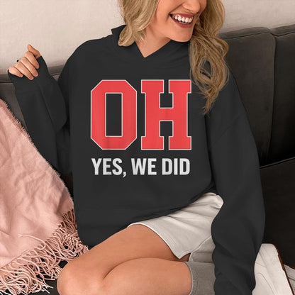 Ohio Oh Yes We Did Unisex Hoodie
