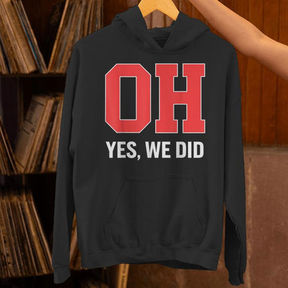Ohio Oh Yes We Did Unisex Hoodie