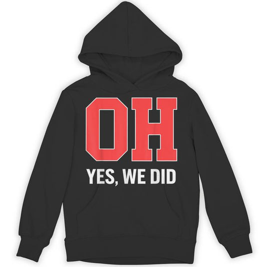 Ohio Oh Yes We Did Unisex Hoodie