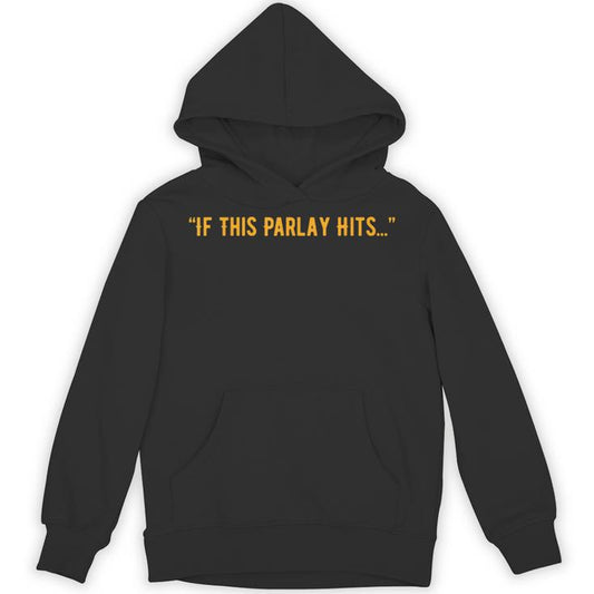 If This Parlay Hits Unisex Hoodie