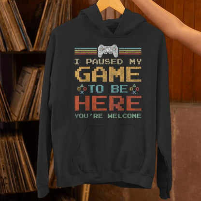 I Paused My Game To Be Here N Boy Video Gamer Unisex Hoodie