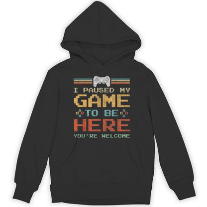 I Paused My Game To Be Here N Boy Video Gamer Unisex Hoodie