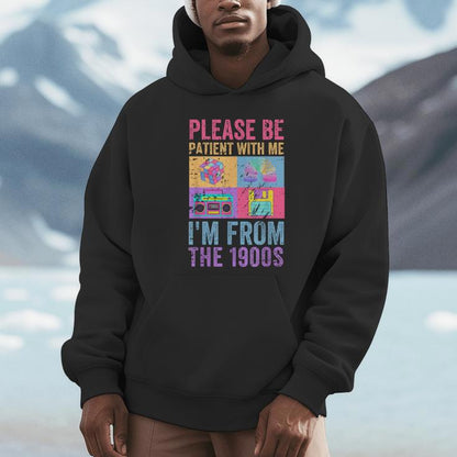 Please Be Patient With Me I'm From The 1900S Vintage 1900S Unisex Hoodie