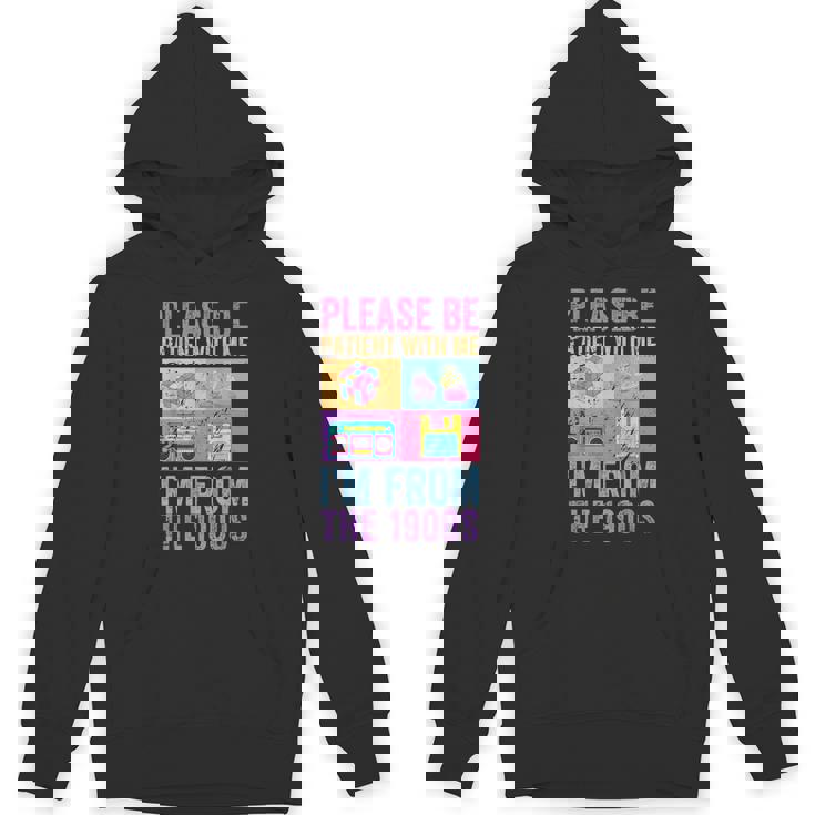 Please Be Patient With Me I'm From The 1900S Vintage 1900S Unisex Hoodie
