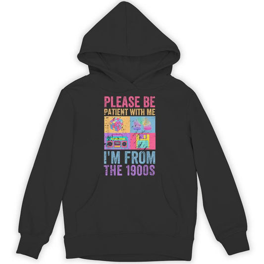 Please Be Patient With Me I'm From The 1900S Vintage 1900S Unisex Hoodie