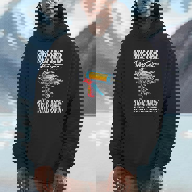 Rock Hard Caulking Services Adult Humor Inappropriate Joke Unisex Hoodie
