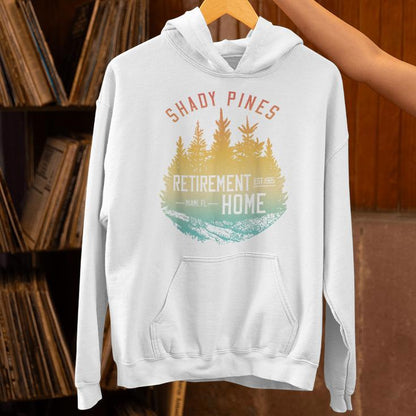 Shady Pines Retirement Est1985 Miami Fl Home Unisex Hoodie